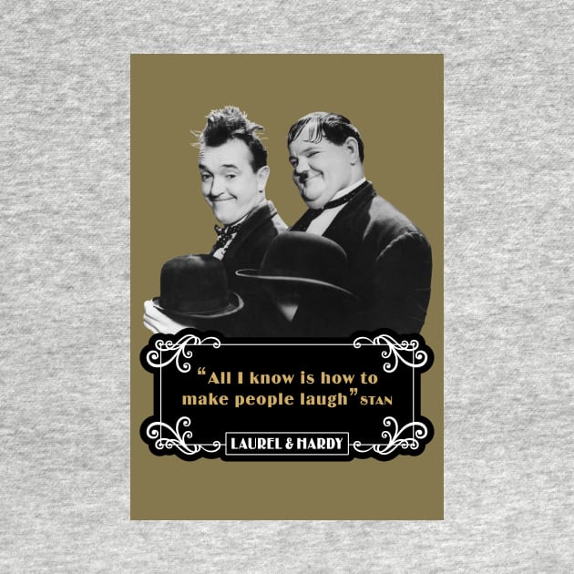 Laurel & Hardy Quotes: 'All I Know Is How To Make People Laugh’ by PLAYDIGITAL2020